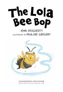 The Lola Bee Bop: a Bloomsbury Young Reader