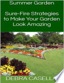 Summer Garden  Sure Fire Strategies to Make Your Garden Look Amazing