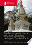 The Routledge Handbook of Cultural Landscape Heritage in The Asia Pacific