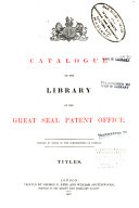 Catalogue of the Library of the Great Seal Patent Office: Titles
