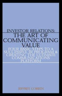 Investor Relations  the Art of Communicating Value Book