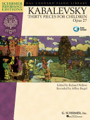 Dmitri Kabalevsky - Thirty Pieces for Children, Op. 27 (Songbook)
