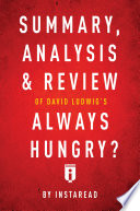Summary  Analysis   Review of David Ludwig   s Always Hungry  by Instaread