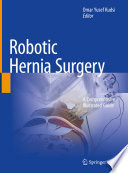 Robotic Hernia Surgery A Comprehensive Illustrated Guide /