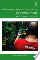 The Routledge Research Companion to Electronic Music  Reaching out with Technology Book