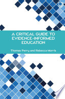 A Critical Guide to Evidence Informed Education