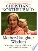 “Mother Daughter Wisdom” by Christiane Northrup, M.D.
