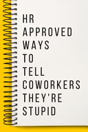 HR Approved Ways to Tell Coworkers They re Stupid A Beautiful HR Office Notebook Book