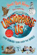 Unstoppable Us  Volume 1  How Humans Took Over the World
