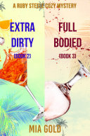 A Ruby Steele Cozy Mystery Bundle: Extra Dirty (Book 2) and Full Bodied (Book 3)