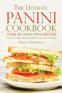 The Ultimate Panini Cookbook   Over 25 Panini Press Recipes