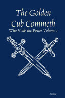 The Golden Cub Commeth: Who Holds the Power Volume 2
