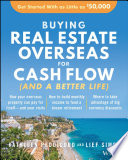 Buying Real Estate Overseas For Cash Flow  And A Better Life  Book