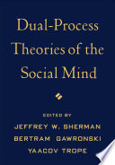 Dual Process Theories of the Social Mind Book