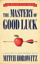 Read Pdf The Mastery of Good Luck (Master Class Series)