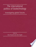The International Politics of Biotechnology Book