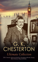G  K  CHESTERTON Ultimate Collection  200  Novels  Historical Works  Theological Books  Essays  Short Stories  Plays   Poems