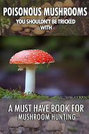 Poisonous Mushrooms You Shouldn't Be Tricked with