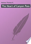 The Heart of Canyon Pass PDF Book By Thomas Holmes