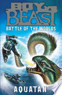 Boy Vs. Beast: Battle of the Worlds #1: Aquatan