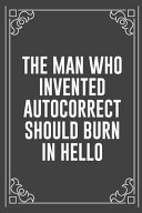 The Man Who Invented Autocorrect Should Burn in Hello Book