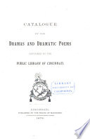 Catalogue Of The Dramas And Dramatic Poems Contained In The Public Library Of Cincinnati