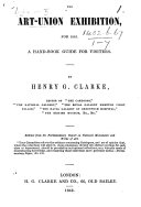 The Art-Union Exhibition, for 1843. A Hand-book Guide for Visiters. By Henry G. Clarke