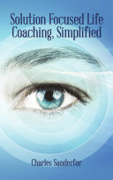 Solution Focused Life Coaching, Simplified
