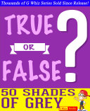 Fifty Shades of Grey - True or False? [Pdf/ePub] eBook