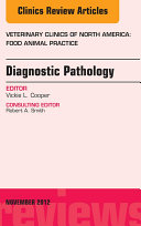 Diagnostic Pathology, An Issue of Veterinary Clinics: Food Animal Practice - E-Book