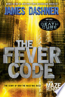 The Fever Code  Maze Runner  Book Five  Prequel  Book