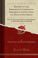 Reports of the Immigration Commission; Immigrants in Industries (in Twenty-Five Parts), Vol. 1 of 2