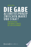 Die Gabe als drittes Prinzip zwischen Markt und Staat? : Perspektiven von Marcel Mauss bis zur Gegenwart /