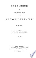Catalogue Or Alphabetical Index of the Astor Library