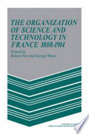 The Organization of Science and Technology in France 1808-1914.epub