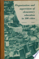 Organization and Supervision of Elementary Education in 100 Cities
