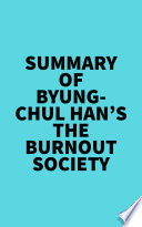 Summary of Byung Chul Han s The Burnout Society