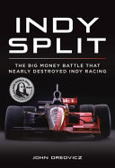 Indy Split  The Big Money Battle That Nearly Destroyed Indy Racing