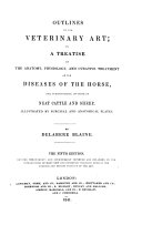 The outlines of the veterinary art; or, The principles of medicine, as applied to ... the horse