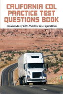 California CDL Practice Test Questions Book Book PDF