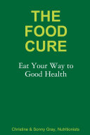 The Food Cure: Eat Your Way to Good Health