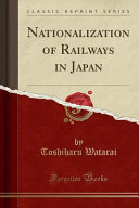 Nationalization of Railways in Japan (Classic Reprint)