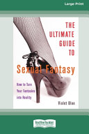 Ultimate Guide to Sexual Fantasy (16pt Large Print Edition)