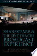 Shakespeare and the  Live  Theatre Broadcast Experience