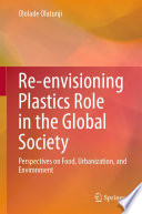 Re envisioning Plastics Role in the Global Society