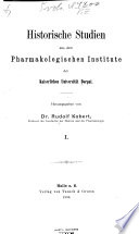 Historische studien aus dem Pharmakologischen institute der Kaiserlichen universität Dorpat