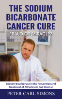 The Sodium Bicarbonate Cancer Cure - Fraud or Miracle?