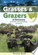 Grasses   Grazers of Botswana and the surrounding savanna