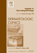 Update in Dermatopathology, An Issue of Dermatologic Clinics - E-Book