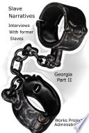 Slave Narratives: A Folk History of Slavery in the United States From Interviews with Former Slaves Georgia Narratives, Part 2